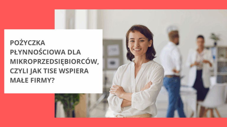 Pożyczka płynnościowa dla mikroprzedsiębiorców, czyli jak TISE wspiera małe firmy