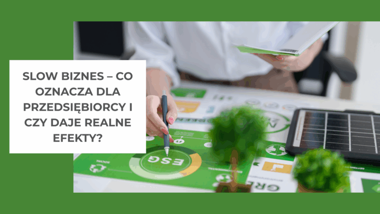 Slow biznes – co oznacza dla przedsiębiorcy i czy daje realne efekty