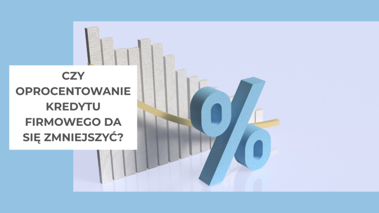 Czy oprocentowanie kredytu firmowego da się zmniejszyć